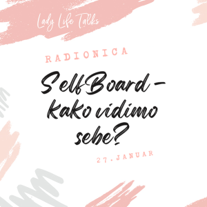 Lady Life Talks radionica: SelfBoard - kako vidimo sebe?