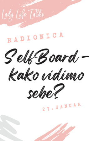 Lady Life Talks radionica: SelfBoard - kako vidimo sebe?